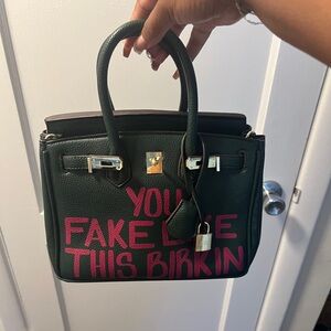 Sonique Saturday “You Fake Like This Birkin” Handbag